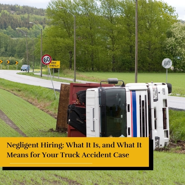 truck accident in New York - Negligent Hiring What It Is, and What It Means for Your Truck Accident Case