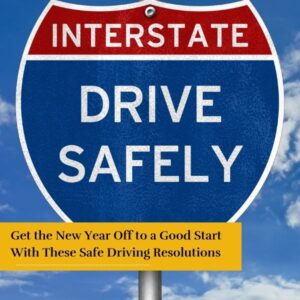 Safe driving sign -New Year’s Safe Driving Resolutions